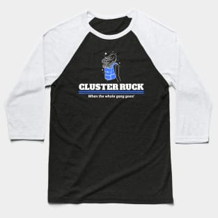 Cluster Ruck  When the whole gang goes! Baseball T-Shirt